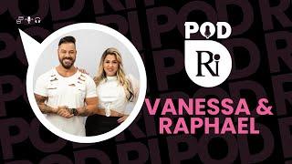 VANESSA E RAPHAEL - Pod Ri #010