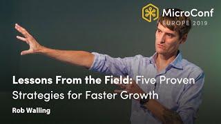 Lessons From the Field: 5 Proven Strategies for Faster Growth – Rob Walling – MicroConf Europe 2019