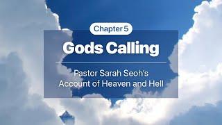 5. Gods Calling - Pastor Sarah Seoh’s Account of Heaven and Hell