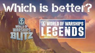 Which one is better - World of Warships Blitz or Legends Mobile?