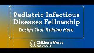 Pediatric Infectious Diseases Fellowship at Children's Mercy Kansas City