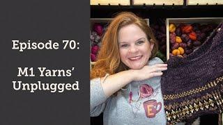 Episode 70: M1 Yarns' Unplugged