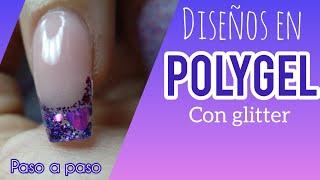 ENCAPSULADO EN POLYGEL | POLYGEL PASO A PASO | DISEÑOS DE  UÑAS CON GLITTER EN POLYGEL