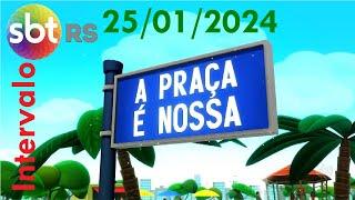 Intervalo: A Praça é Nossa - SBT RS (25/01/2024)