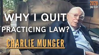 Why Charlie Munger quit practicing law and went into investment industry?| Caltech 2020【C:C.M Ep.97】