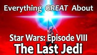 Everything GREAT About Star Wars: Episode VIII - The Last Jedi!