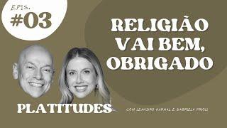 RELIGIÃO | Leandro Karnal e Gabriela Prioli | Platitudes #3