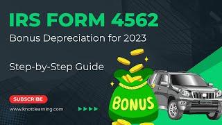 IRS Form 4562 (Depreciation & Amortization) - Bonus Depreciation for 2023