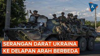 Serangan Balik Ukraina via Darat Mengarah ke Delapan Penjuru