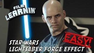 Film Learnin: Easy Star Wars lightsaber force effect