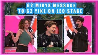 G2 Mikyx MESSAGE to YIKE on LEC Stage  [TH vs G2]