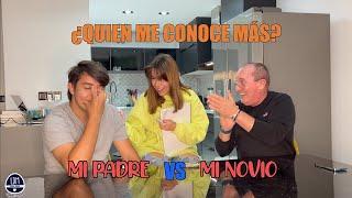 PADRE VS NOVIO ¿QUIEN ME CONOCE MÁS? Castigo para el perdedor!!