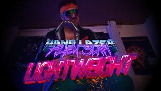 HANS LAZER ALIEN SLAM - LIGHTWEIGHT (OFFICIAL VIDEO)