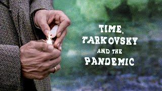 Time, Tarkovsky And The Pandemic