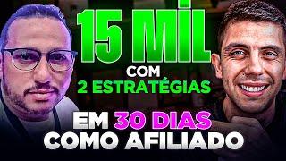 ELE SAIU DO ZERO E FEZ + DE 15 MIL NO MES COMO AFILIADO (Com 2 Estrategias Combinadas)