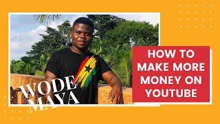 HOW TO MAKE MONEY ON YOUTUBE - WODE MAYA