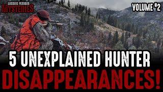 5 UNEXPLAINED Hunter Disappearances! Volume #2