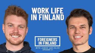 Work Life in Finland - Foreigner in Finland Podcast #11