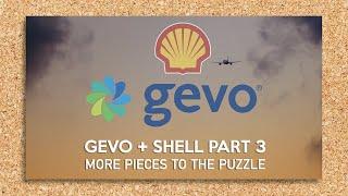 Gevo + Shell Part 3 - More pieces to the puzzle