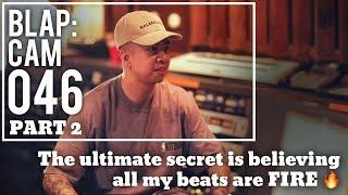 THE ULTIMATE SECRET IS BELIEVING THAT ALL MY BEATS ARE FIRE | Illmind BLAP:CAM 046