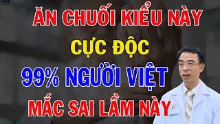 Sự Thật Gây Sốc Về Chuối – Ăn Sai Cách Có Thể Rước Họa Vào Thân!