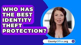 Who Has The Best Identity Theft Protection? - CountyOffice.org