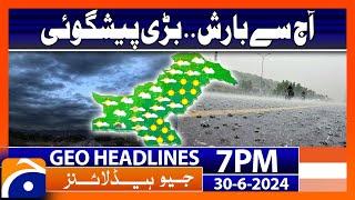 Latest Weather Updates..!! | Geo News at 7 PM Headlines | 30th June 2024