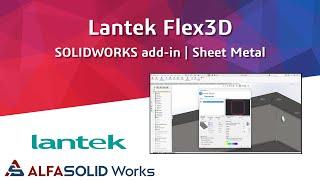 Lantek Flex3D add-in for SOLIDWORKS | Unfold your Sheet Metal Parts & Assemblies