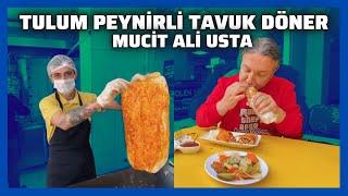 TULUM PEYNİRLİ TAVUK DÖNERİ BEN BULDUM!!! MUCİT ALİ USTADAN SOS ŞOV