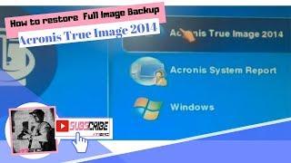 How to restore  Full Image Backup using  Acronis True Image 2014