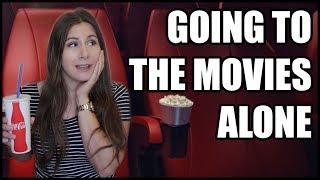 GOING TO THE MOVIES ALONE!