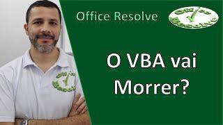 O VBA vai morrer?