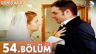 Geniş Aile 54. Bölüm - Full Bölüm