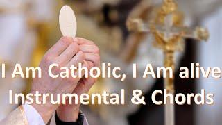 I Am Catholic, I Am Alive  (Instrumental) Chords & Lyrics Praise and Worship Songs