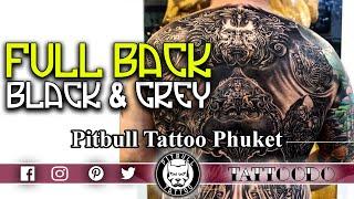 PATONG TATTOO PHUKET | FULL BACK BLACK & GREY TATTOO | PITBULL BEST STUDIO BANGLA ROAD | THAILAND