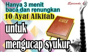 10 AYAT ALKITAB UNTUK MENGUCAP SYUKUR  || Renungan dan ucapan syukur kepada Tuhan.