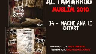 14 - Muslim -  Machi Ana Li Khtart 2010 مسلم  ـ  ماشي انا لي ختارت