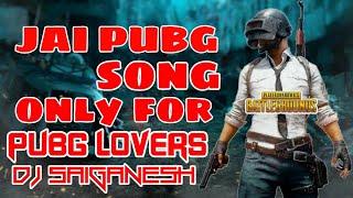 JAI PUBG JAI PUBG SONG  DJ SAIGANESH