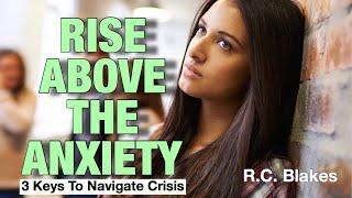 RISE ABOVE THE ANXIETY by R.C. BLAKES