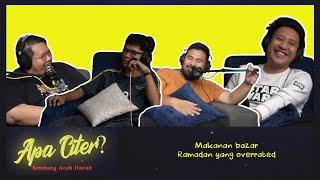 Makanan bazar Ramadan yang overrated #APACITER? (PODCAST MALAYSIA)