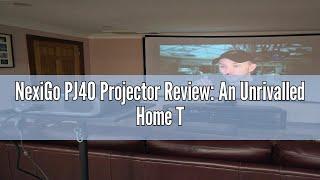 NexiGo PJ40 Projector Review: An Unrivalled Home Theater