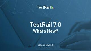 TestRail Release 7.0: What's New