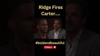 Bold & Beautiful Recap: Ridge FIRES Carter!  #boldandbeautiful #short