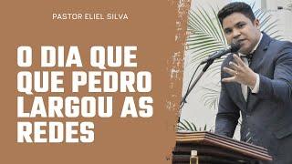 Pr. Eliel Silva | O Dia Que Pedro Largou as Redes | Semana da Juventude 2022