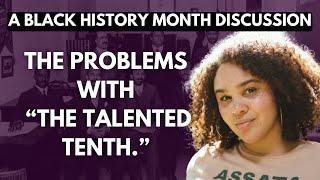 The Problems with the Idea of the "Talented Tenth" | A Critical Analysis | Black History Month