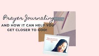 PRAYER JOURNALING AND HOW IT CAN HELP YOU GET CLOSER TO GOD.