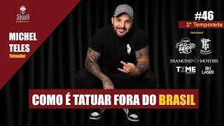 COMO É TATUAR FORA DO BRASIL  - MICHEL TELES EP. 46 -  2ª TEMPORADA 