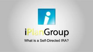 iPlanGroup: What is a Self-Directed IRA?