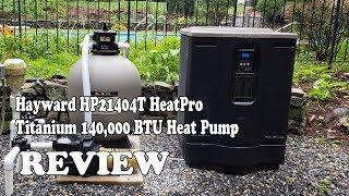 Hayward HP21404T HeatPro Titanium 140000 BTU Heat Pump - Review 2019