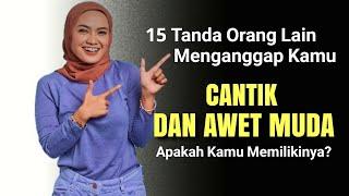 15 Tanda Orang Lain Menganggap kamu Cantik dan Awet Muda | Apakah Kamu Memilikinya?